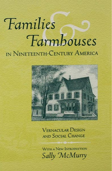 Families and Farmhouses in Nineteenth-Century Amerca