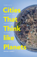 Cities That Think like Planets,  from University of Washington Press