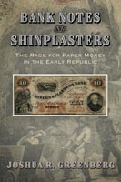 Bank Notes and Shinplasters,  from University of Pennsylvania Press