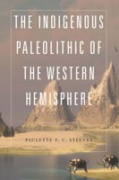 The Indigenous Paleolithic of the Western Hemisphere,  from University of Nebraska Press