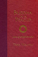 Buddha in a Teacup,  read by Todd Walton