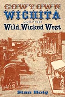Cowtown Wichita and the Wild, Wicked West,  from University of New Mexico Press