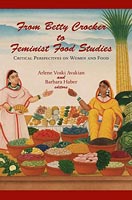 From Betty Crocker to Feminist Food Studies,  from University of Massachusetts Press