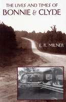 The Lives and Times of Bonnie & Clyde,  from Southern Illinois University Press