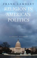 Religion in American Politics,  from Princeton University Press